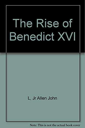 Imagen de archivo de The Rise of Benedict XVI a la venta por Better World Books