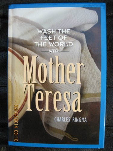 Imagen de archivo de WASH THE FEET OF THE WORLD WITH MOTHER TERESA a la venta por Jenson Books Inc