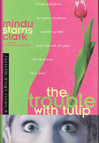 Beispielbild fr The Trouble with Tulip (Smart Chick Mysteries, Book 1) zum Verkauf von Better World Books