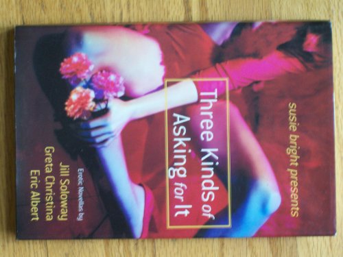Imagen de archivo de Three Kinds of Asking for It (Susie Bright Presents) a la venta por Wonder Book