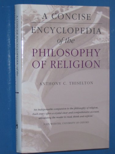 Beispielbild fr A Concise Encyclopedia of the Philosophy of Religion zum Verkauf von Better World Books