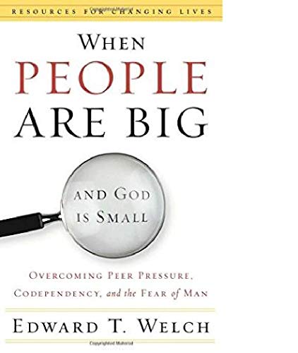 When People Are Big and God Is Small (9780739457740) by Edward T. Welch