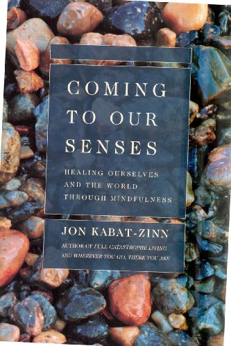 9780739458228: COMING TO OUR SENSES: HEALING OURSELVES AND THE WORLD THROUGH MINDFULNESS