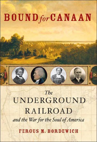 Beispielbild fr Bound for Canaan: The Underground Railroad and the War for Soul of America Edition: First zum Verkauf von WorldofBooks