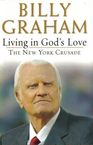 9780739458792: Living in God's Love The New York Crusade (Living in God's Love The New York Crusade Doubleday Large Print Home Library Edition) by Billy Graham (2005-05-03)