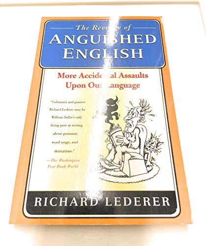 Beispielbild fr The Revenge of Anguished English: More Accidental Assaults Upon Our Language zum Verkauf von Wonder Book
