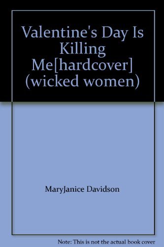 Stock image for Valentine's Day Is Killing Me[hardcover] (wicked women) for sale by Wonder Book