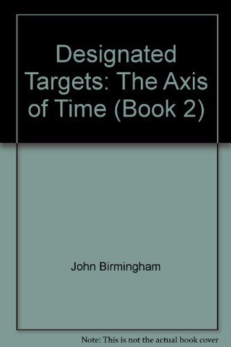 Imagen de archivo de Designated Targets: The Axis of Time (Book 2) a la venta por Better World Books