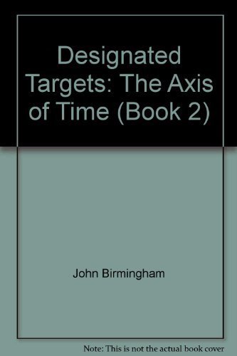Stock image for Designated Targets: The Axis of Time (Book 2) for sale by Better World Books: West