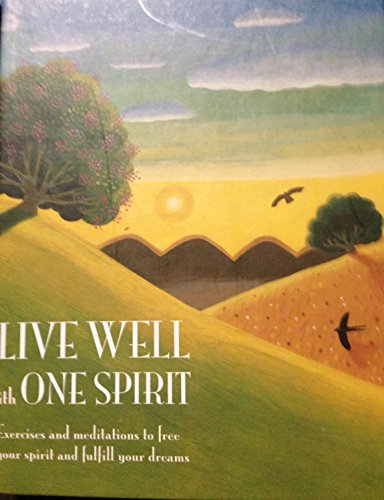 Beispielbild fr Live Well with One Spirit: Exercises and Meditations to Free Your Spirit and Fulfill Your Dreams zum Verkauf von Wonder Book