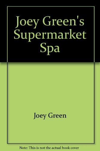 Imagen de archivo de Joey Green's Supermarket Spa: Hundreds of Easy Ways to Pamper Yourself with Brand-Name Products You've Already Got Around the House a la venta por Wonder Book