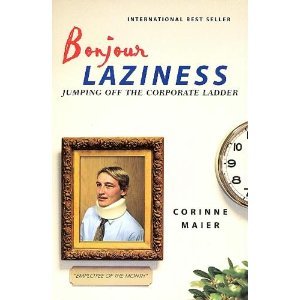 Stock image for Bonjour Laziness : Jumping Off the Corporate Ladder for sale by Wonder Book