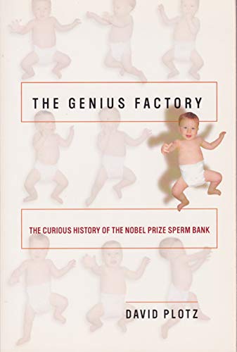 Beispielbild fr The Genius Factory, The Curious History of the Nobel Prize Sperm Bank zum Verkauf von Wonder Book