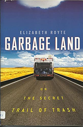 Beispielbild fr Garbage Land: On the Secret Trail of Trash zum Verkauf von The Book Cellar, LLC