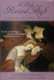 9780739465394: A Lady Raised High: A Novel of Anne Boleyn