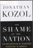 Imagen de archivo de The Shame of the Nation: The Restoration of Apartheid Schooling in America a la venta por Your Online Bookstore