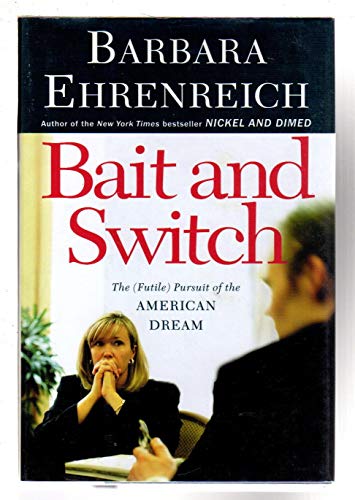 Beispielbild fr Bait And Switch: The (Futile) Pursuit of the American Dream zum Verkauf von Better World Books