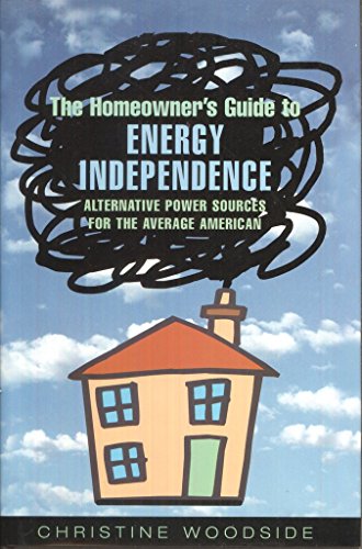 Imagen de archivo de Homeowners Guide To Energy Independence Alternative Power Sources for the Average American a la venta por Better World Books: West