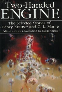 Beispielbild fr Two Handed Engine The Selected Stories of Henry Kuttner and C.L.Moore zum Verkauf von HPB-Emerald