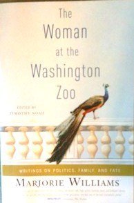 Stock image for The Woman at the Washington Zoo: Writings on Politics, Family, and Fate for sale by Better World Books