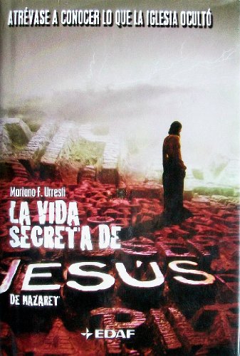 Beispielbild fr La Vida Secreta de Jesus de Nazaret: Atrevase a Conocer lo que la Iglesia Oculto zum Verkauf von ThriftBooks-Reno
