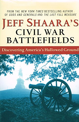 9780739468777: Civil War Battlefields: Discovering America's Hallowed Ground by Jeff Shaara (2006-08-01)