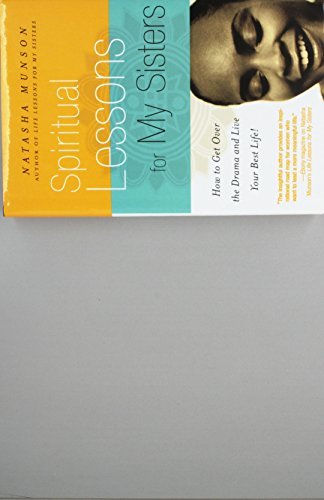 Stock image for Spiritual Lessons for My Sisters: How to Get Over the Drama and Live Your Best Life by Natasha Munson (2006-05-03) for sale by SecondSale