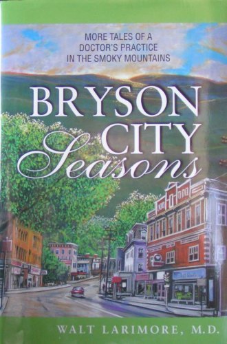 Beispielbild fr Bryson City Seasons: More Tales of a Doctor's Practice in the Smoky Mountains zum Verkauf von ThriftBooks-Reno