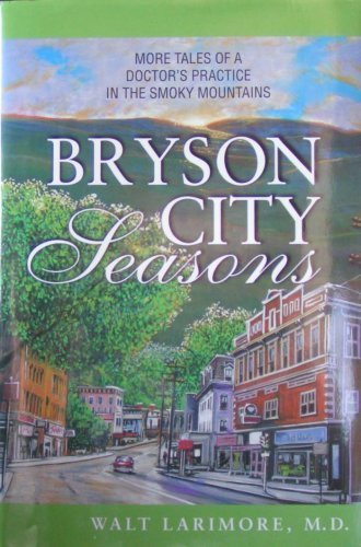 Stock image for Bryson City Seasons: More Tales of a Doctor's Practice in the Smoky Mountains for sale by Better World Books