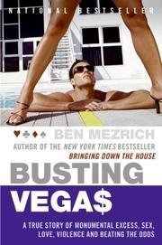 Imagen de archivo de Busting Vegas - A True Story Of Monumental Excess, Sex, Love, Violence, And Beating The Odds by Ben Mezrich (2005-05-03) a la venta por Wonder Book