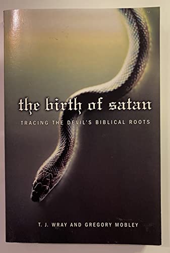 Imagen de archivo de The Birth of Satan: Tracing the Devil's Biblical Roots a la venta por Wonder Book