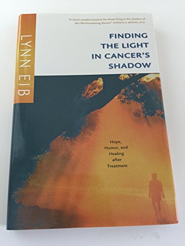 Imagen de archivo de Finding the Light in Cancer's Shadow: Hope, Humor, and Healing after Treatment a la venta por St Vincent de Paul of Lane County