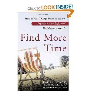 Stock image for Find More Time (How to Get Things Done at Home, Organize your Life and Fell Great About It) for sale by HPB-Ruby