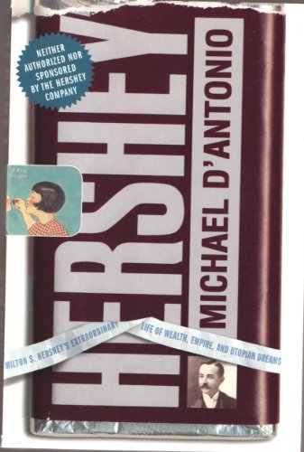 Beispielbild fr Hershey: Milton S. Hershey's Extraordinary Life of Wealth, Empire, and Utopian Dreams zum Verkauf von Better World Books