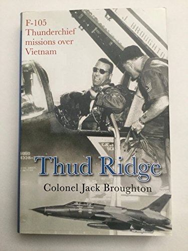 Stock image for Thud Ridge: F-105 Thunderchief Missions Over Vietnam by Colonel Jack Broughton (2006-05-03) for sale by GF Books, Inc.