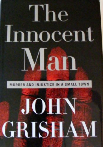 Beispielbild fr The Innocent Man : Murder and Injustice in a Small Town zum Verkauf von Better World Books