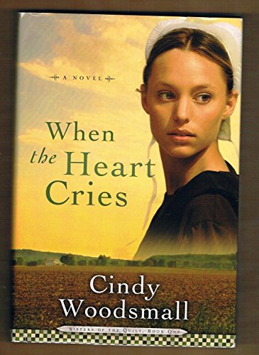 Stock image for When the Heart Cries (Sisters of the Quilt, Book One) for sale by Reliant Bookstore