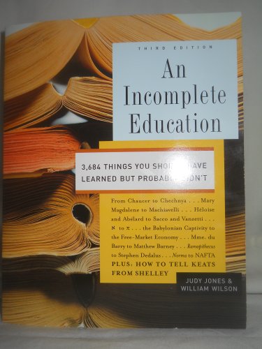 Beispielbild fr An Incomplete Education, 3,684 Things You Should Have Learned But probably Didn't zum Verkauf von Better World Books
