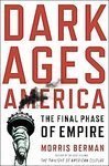 Beispielbild fr Dark Ages America: The Final Phase of Empire zum Verkauf von Better World Books: West