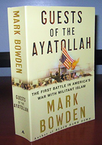 Beispielbild fr Guests of the Ayatollah: The Iran Hostage Crisis: The First Battle in America's War with Militant Islam zum Verkauf von Better World Books