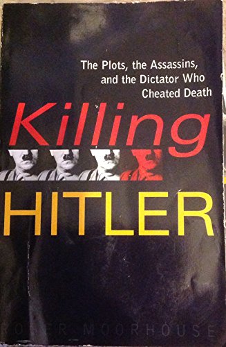 Stock image for Killing Hitler: The Plots, the Assasins, and the Dictator Who Cheated Death for sale by Half Price Books Inc.