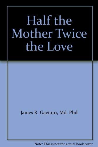 Imagen de archivo de Half the Mother Twice the Love a la venta por Wonder Book
