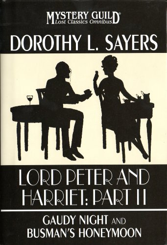 Imagen de archivo de Lord Peter and Harriet: Part II (Gaudy Night and Busman's Honeymoon, Lost Classics Omnibus) a la venta por Wonder Book