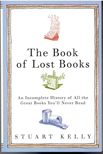 Stock image for The Book of Lost Books; An Incomplete History of All the Great Books You'll Never Read for sale by PAPER CAVALIER US