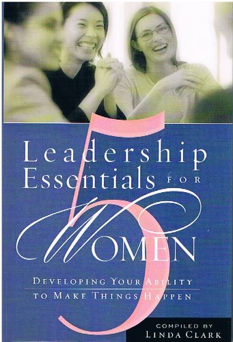 Stock image for 5 Leadership Essentials for Women: Developing Your Ability to Make Things Happen for sale by Better World Books