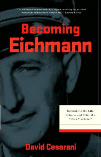 Stock image for BECOMING EICHMANN: Rethinking the Life, Crimes, and Trial of a "Desk Murderer" for sale by Russ States