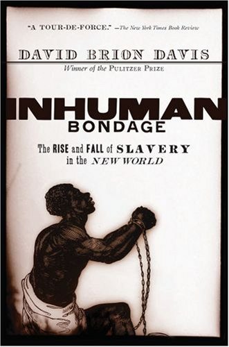 9780739479773: Inhuman Bondage : The Rise And Fall of Slavery in the New World