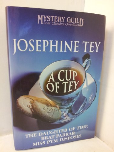 Beispielbild fr A Cup of Tey: The Daughter of Time. Brat Farrar. Miss Pym Disposes. (Three Stories in One Volume) zum Verkauf von funyettabooks