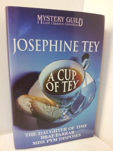 Beispielbild fr A CUP OF TEY, The Daughter of Time; Brat Farrar; Miss Pym Disposes zum Verkauf von Goodwill Books