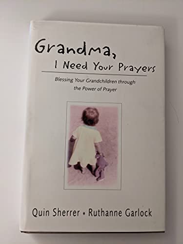 Beispielbild fr Grandma, I Need Your Prayers (Blessing Your Grandchildren through the power of Prayer) zum Verkauf von SecondSale